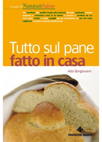 Tutto sul pane fatto in casa - Aldo Bongiovanni