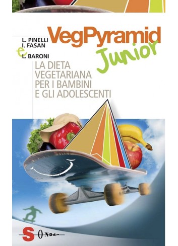 VegPyramid Junior. La dieta vegetariana per i bambini e gli adolescenti - L Pinelli, I. Fasan, L. Baroni