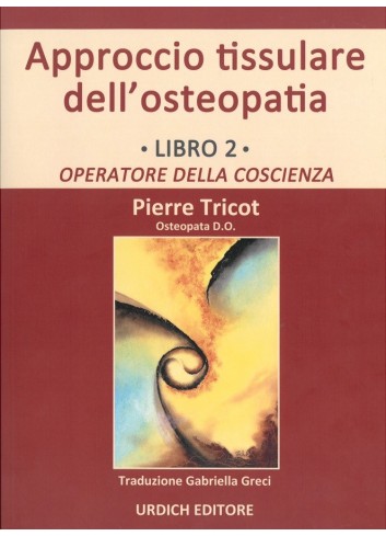 Approccio tissulare dell'osteopatia - libro 2 - Pierre Tricot