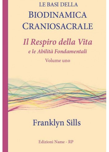 Le basi della Biodinamica Craniosacrale - Franklyn Sills