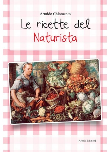 Le Ricette del Naturista -...