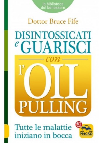 Disintossicati e Guarisci con l'Oil Pulling - Dott Bruce Fife