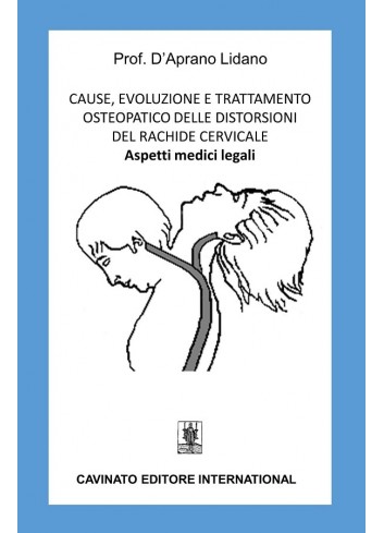 Cause, evoluzioni e trattamento osteopatico delle distorsioni del rachide cervicale - Lidano D'Aprano