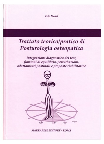 Trattato teorico/pratico di Posturologia osteopatica - Erio Mossi