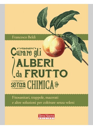 Curare gli alberi da frutto senza chimica - Francesco Beldì