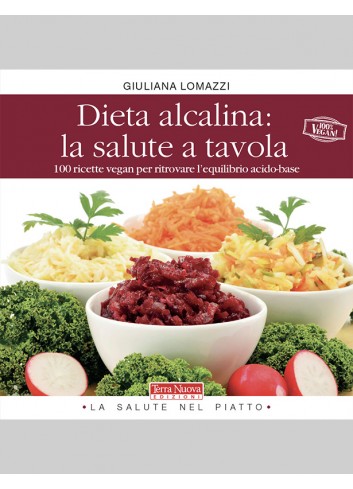 Dieta alcalina: la salute a tavola - Giuliana Lomazzi