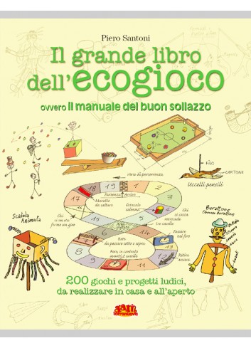 Il grande libro dell'ecogioco ovvero il manuale del buon sollazzo - Piero Santoni