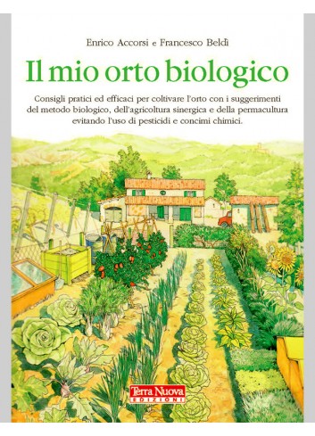 Il mio orto biologico - Enrico Accorsi, Francesco Beldì