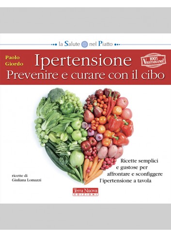 Ipertensione. Prevenire e curare con il cibo - Paolo Giordo