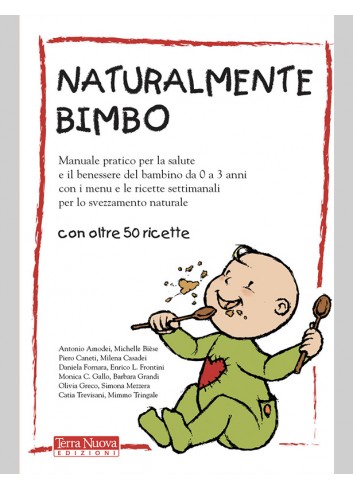 Naturalmente Bimbo - oltre 50 ricette - Antonio Amodei, Michelle Bièse, Piero Caneti, Milena Casadei, Daniela Fornara, Enrico Fr