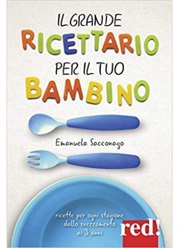 Il grande ricettario per il tuo bambino - Emanuela Sacconago