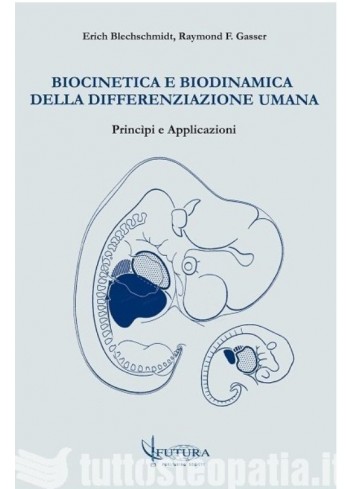 Biocinetica e biodinamica della differenziazione umana - Erich Blechschmidt
