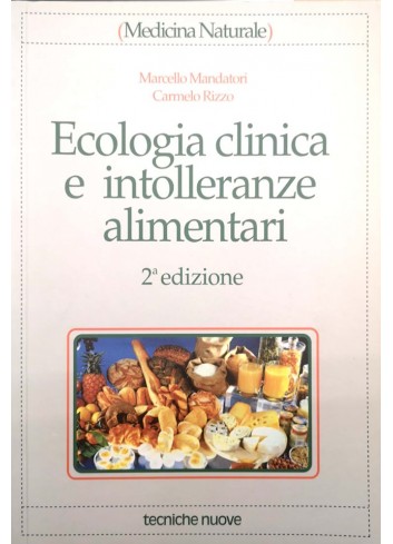 Ecologia clinica e intolleranze alimentari - Carmelo Rizzo, Marcello Mandatori