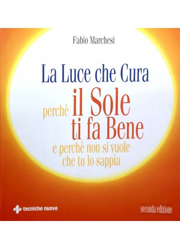 La luce che cura perchè il sole ti fa bene - Fabio Marchesi