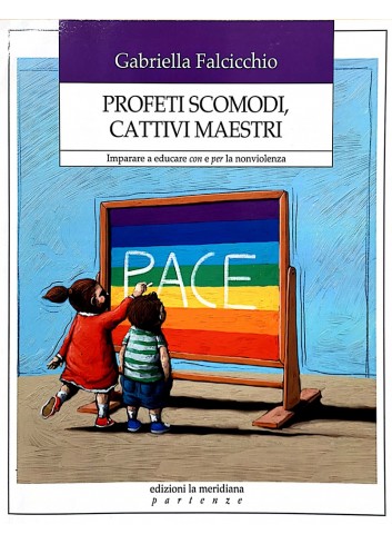 Profeti scomodi, cattivi...