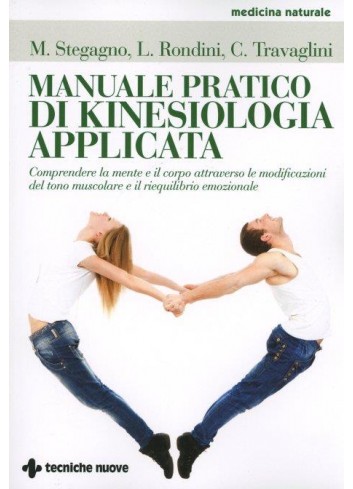 Manuale pratico di Kinesiologia applicata - Carmela Travaglini, Lamberto Rondini, Mauro Stegagno