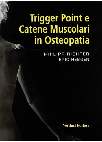 Trigger Point e Catene Muscolari in Osteopatia - Philipp Richer, Eric Hebgen