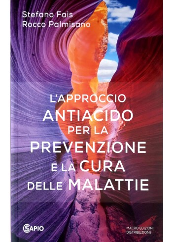 L'approccio antiacido per la prevenzione e la cura delle malattie - Stefano Fais, Rocco Palmisano
