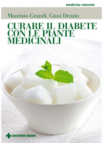 Curare il diabete con le piante medicinali - Maurizio Grandi, Giusi Denzio