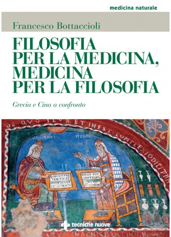 Filosofia per la medicina, medicina per la filosofia - Francesco Bottaccioli