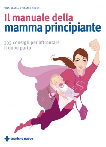 Il manuale della mamma principiante - Tina Glasl, Stefanie Reger