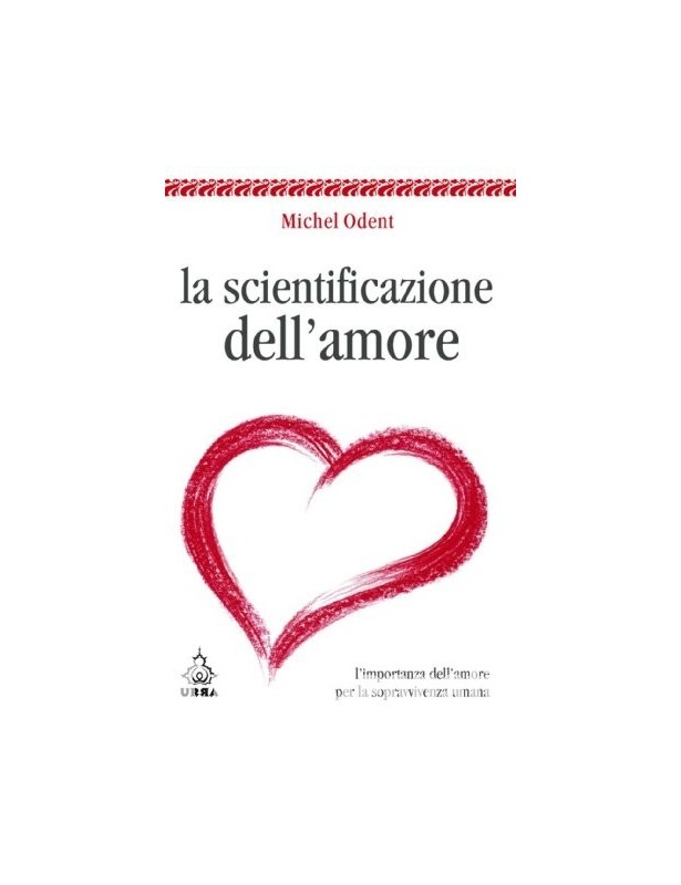 La Scientificazione dell'Amore -...