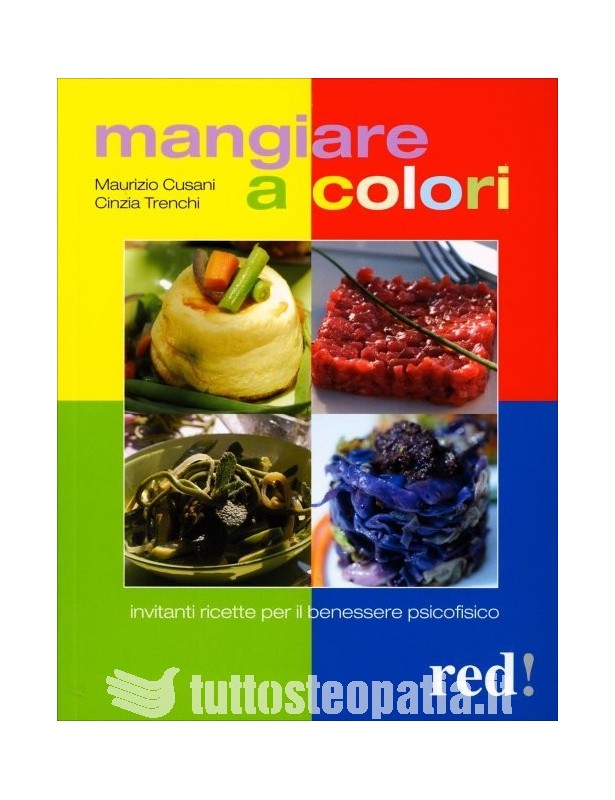 Mangiare a colori - Maurizio Cusani,...