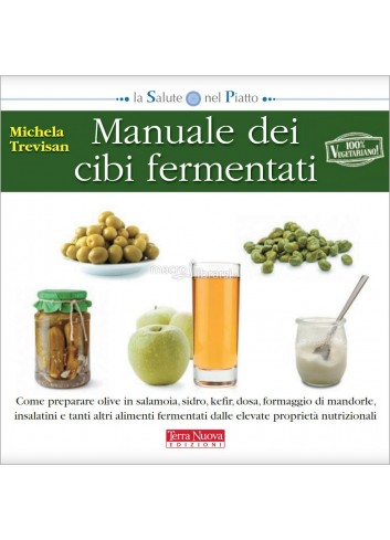Manuale dei cibi fermentati - Michela Trevisan