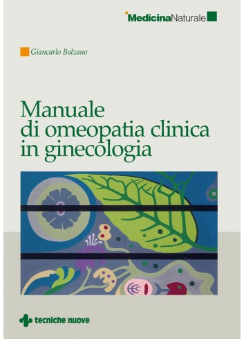 Manuale di omeopatia clinica in ginecologia - Giancarlo Balzano