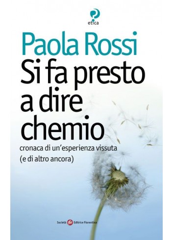 Si fa presto a dire chemio - Paola Rossi