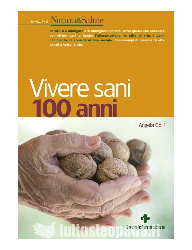 Vivere sani 100 anni - Angela Colli