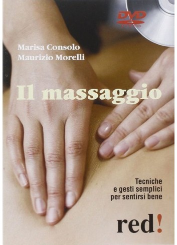 Il massaggio - Tecniche e gesti semplici per sentirsi bene