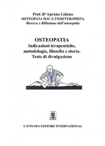 Osteopatia. Indicazioni terapeutiche, metodologia, filosofia e storia