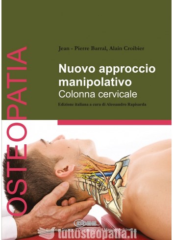 Nuovo approccio manipolativo. Colonna cervicale - J.-P. Barral, A. Croibier