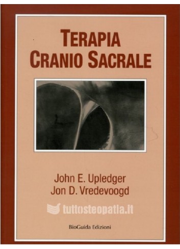 Terapia Cranio sacrale. Teoria e Metodo - J. Upledger, G. Vredevoogd