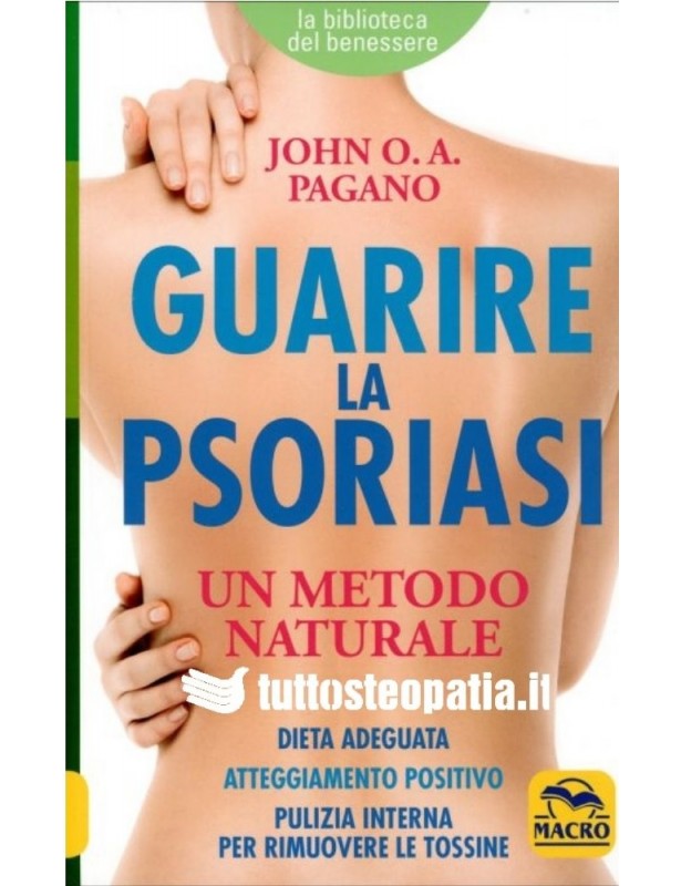 Guarire la psoriasi - John O. A. Pagano