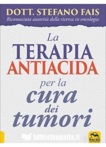 La Terapia Antiacida per la Cura dei Tumori - Stefano Fais