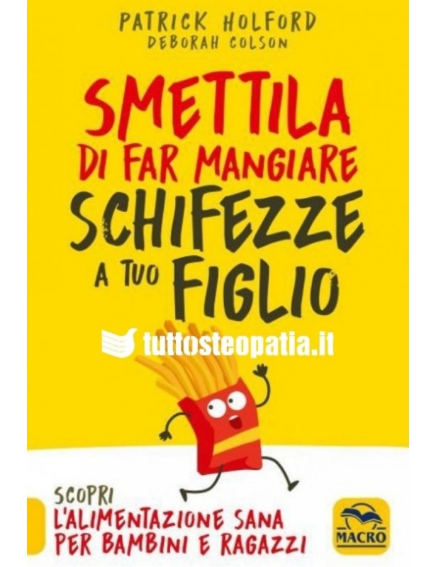 Smettila di far mangiare schifezze a...