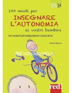 100 modi per insegnare l'autonomia ai vostri bambini - Anne Bacus Lindroth