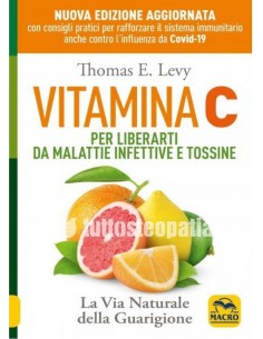 Vitamina C - per liberarti da malattie infettive e tossine - Thomas E. Levy