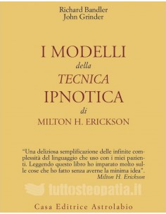 I modelli della tecnica ipnotica di Milton H. Erickson - Richard Bandler, John Grinder