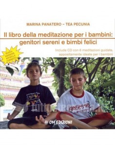 Il Libro Della Meditazione Per Bambini: Genitori Sereni E Bimbi Felici - Tea Pecunia, Marina Panatero