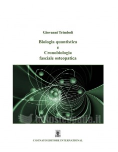 Biologia quantistica e Cronobiologia fasciale osteopatica - Giovanni Trimboli