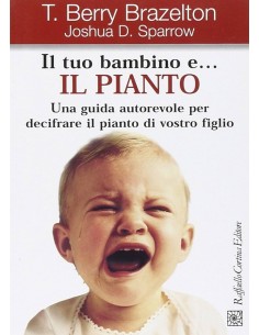 Il tuo bambino e... il pianto - Terry Brazelton, Joshua Sparrow