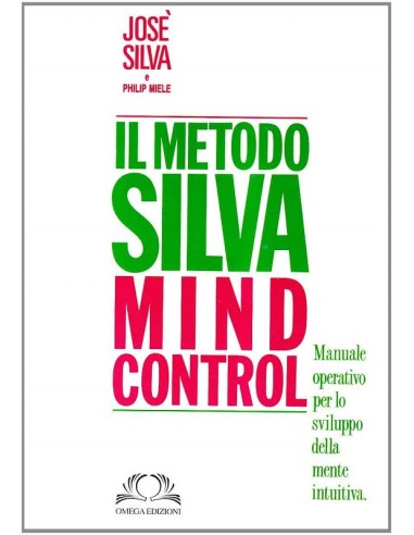 Metodo Silva Mind-Control. Metodo di...