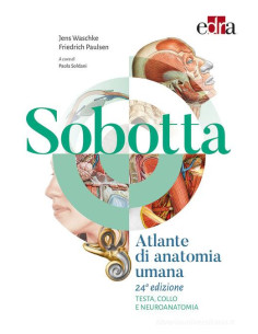 Sobotta. Atlante di anatomia umana. Testa, collo e neuroanatomia