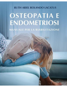 Osteopatia e Endometriosi. Manuale per la riabilitazione